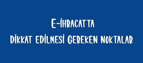 E-ihracatta dikkat edilmesi gereken noktalar